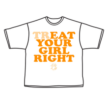 Load image into Gallery viewer, (TR)EAT YOUR GIRL RIGHT Tee
