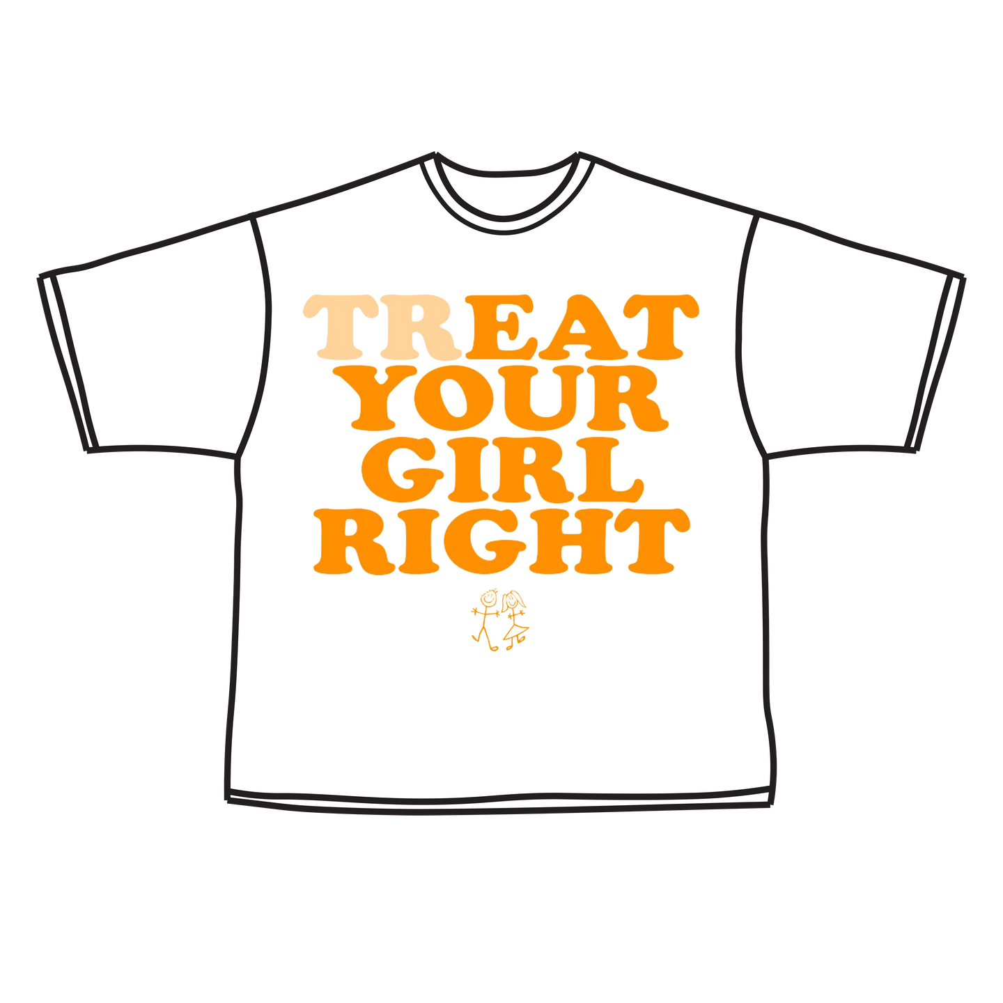 (TR)EAT YOUR GIRL RIGHT Tee